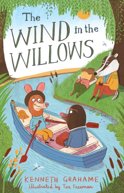 The Wind in the Willows : Illustrated by Tor Freeman