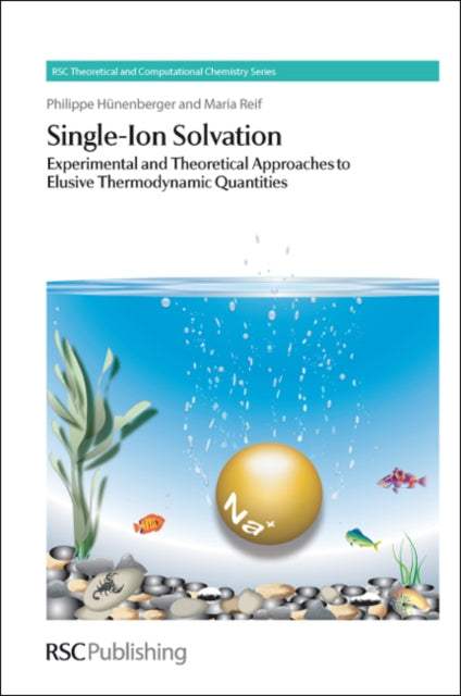 Single-Ion Solvation : Experimental and Theoretical Approaches to Elusive Thermodynamic Quantities : Volume 3