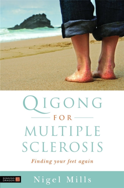 Qigong for Multiple Sclerosis : Finding Your Feet Again