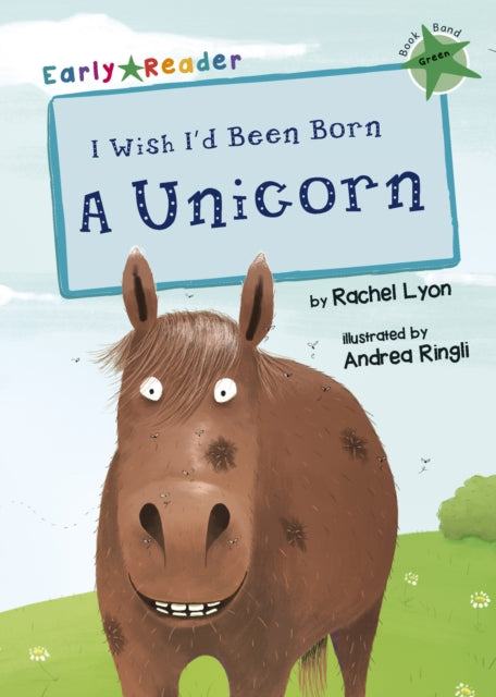 I Wish I'd Been Born a Unicorn : (Green Early Reader)
