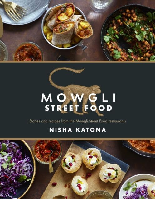 Mowgli Street Food : Stories and recipes from the Mowgli Street Food restaurants