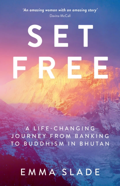 Set Free : A Life-Changing Journey from Banking to Buddhism in Bhutan
