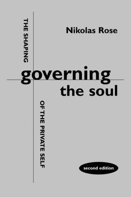 Governing the Soul : Shaping of the Private Self