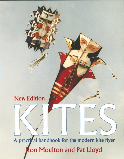 Kites : The Practical Handbook For The Modern Kite Flyer