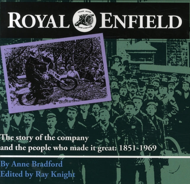 Royal Enfield : The Story of the Company and the People Who Made it Great: 1851-1969