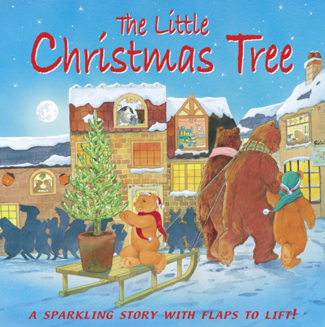 The Little Christmas Tree : A Sparkling Story with Flaps to Lift!