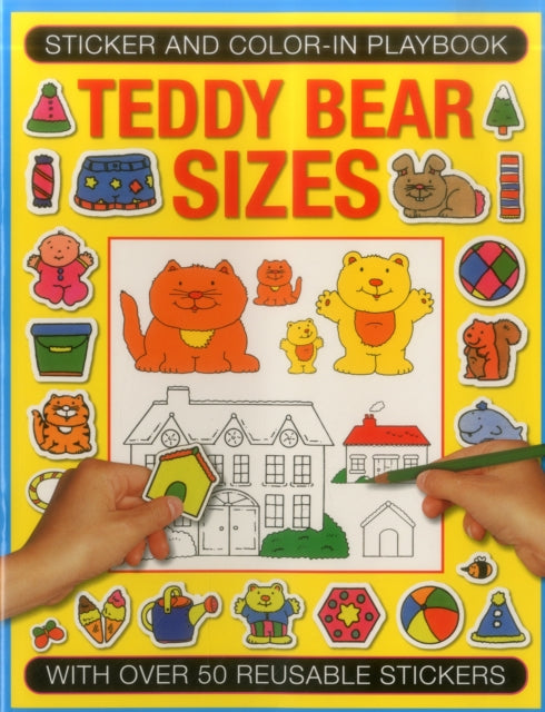 Sticker and Color-in Playbook: Teddy Bear Sizes : With Over 50 Reusable Stickers