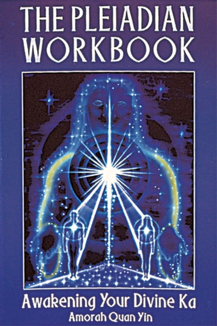 The Pleiadian Workbook : Awakening Your Divine Ka