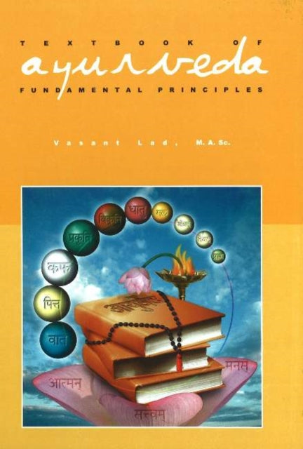 Textbook of Ayurveda : Volume 1 - Fundamental Principles of Ayurveda