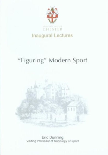 Figuring Modern Sport : Autobiographical and Historical Reflections on Sport, Violence and Civilisation