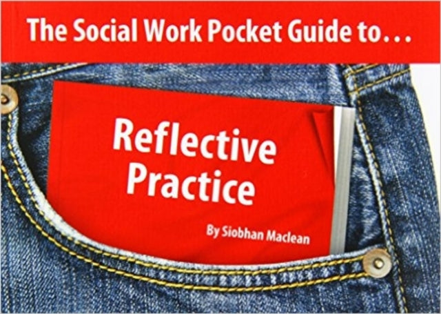 The Social Work Pocket Guide to... : Reflective Practice