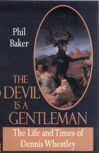 The Devil is a Gentleman : The Life and Times of Dennis Wheatley