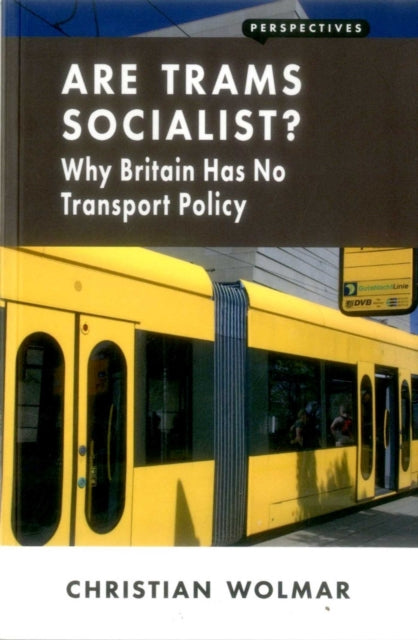 Are Trams Socialist? : Why Britain Has No Transport Policy