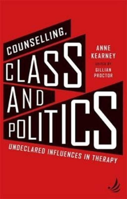 Counselling, Class and Politics : Undeclared influences in therapy