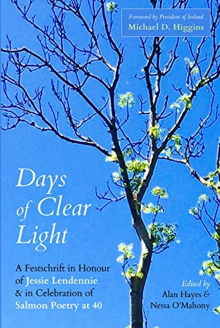 Days of Clear Light : A Festschrift in Honour of Jessie Lendennie & in Celebration of Salmon Poetry at 40