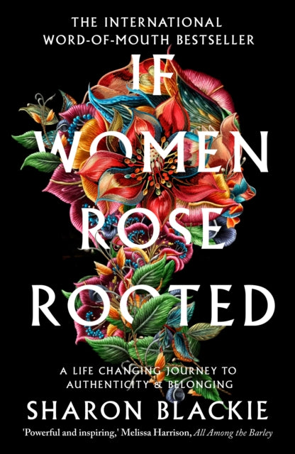 If Women Rose Rooted : A Life-changing Journey to Authenticity and Belonging