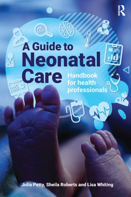 A Guide to Neonatal Care : Handbook For Health Professionals