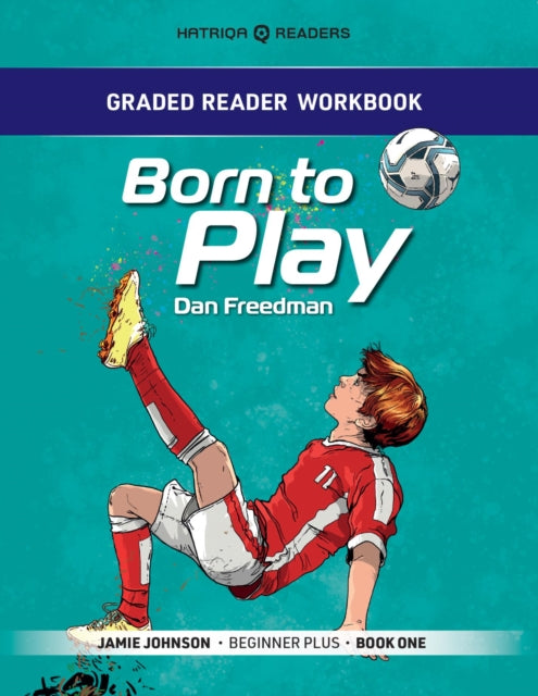Graded Reader Workbook: Born to Play : Jamie Johnson - Beginner Plus - Book One : 2