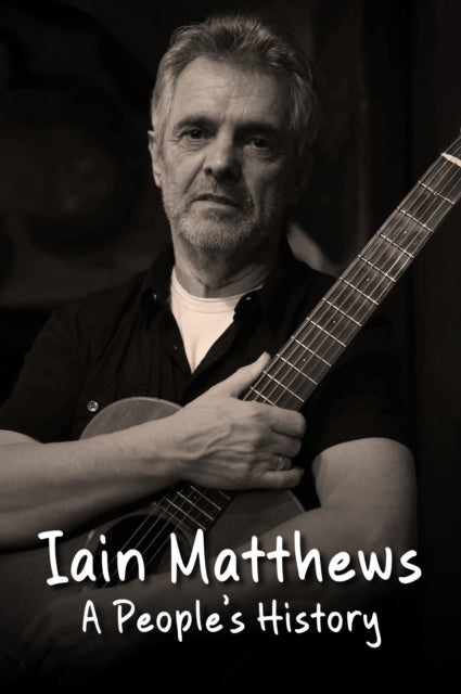 Iain Matthews : A People's History