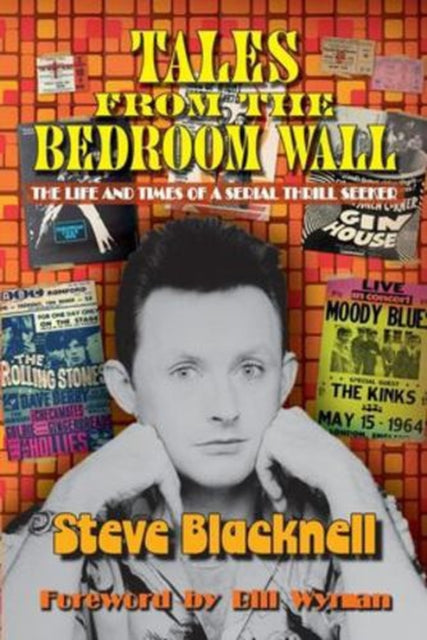 Tales from the Bedroom Wall : The Life and Times of a Serial Thrill Seeker