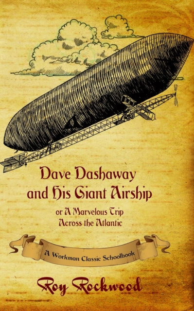 Dave Dashaway and His Giant Airship : A Workman Classic Schoolbook : 3
