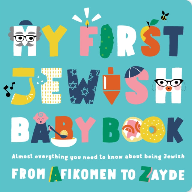 My First Jewish Baby Book : An ABC of Jewish Holidays, Food, Rituals and Other Fun Stuff