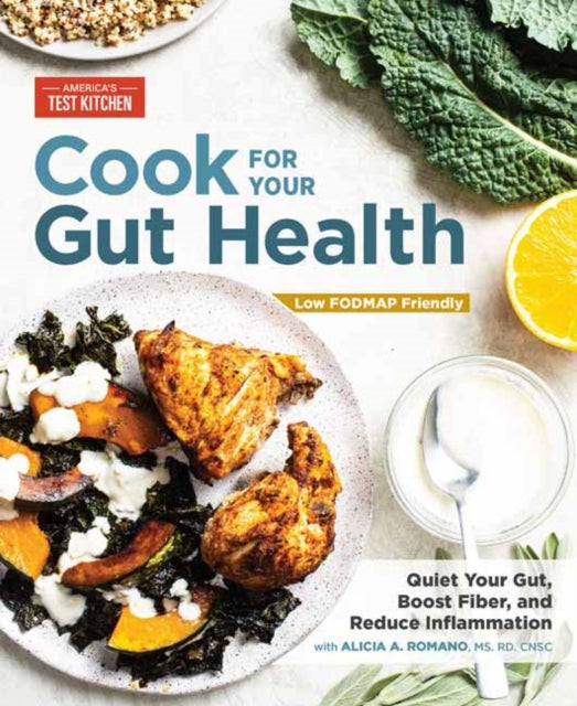 Cook For Your Gut Health : Quiet Your Gut, Boost Fiber, and Reduce Inflammation 