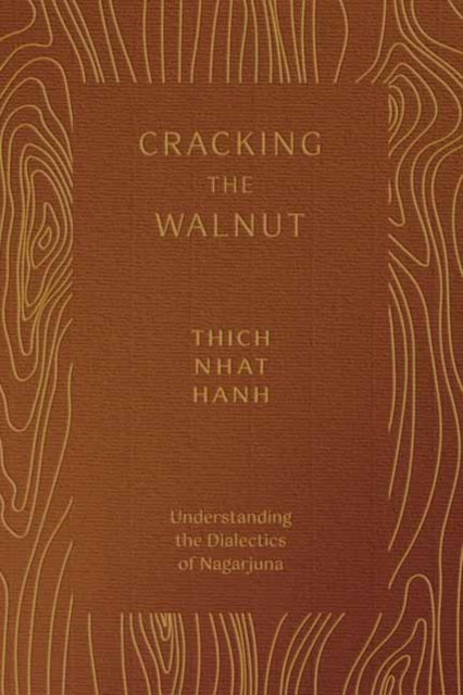 Cracking the Walnut : Understanding the Dialectics of Nagarjuna