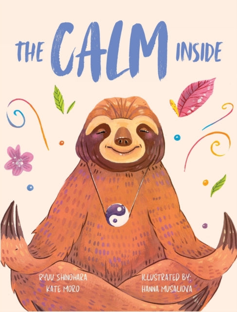 The Calm Inside : Inspiring Stories & Activities for Kids to Manage Bi