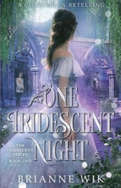 One Iridescent Night : A Cinderella Retelling : 1