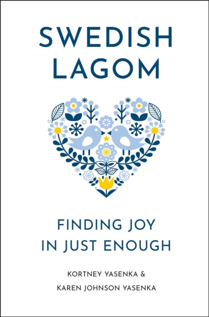 Swedish Lagom : Finding Joy in Just Enough