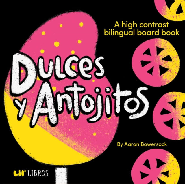 Dulces y Antojitos : A High Contrast Bilingual Board Book