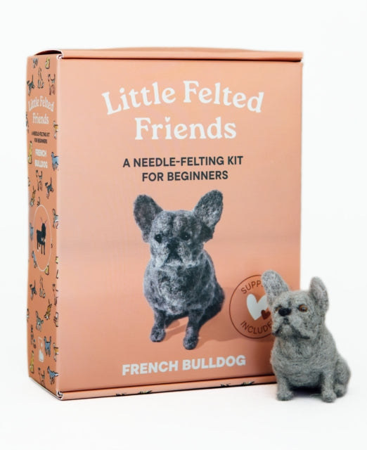Little Felted Friends: French Bulldog : Dog Needle-Felting Beginner Kits with Needles, Wool, Supplies, and Instructions
