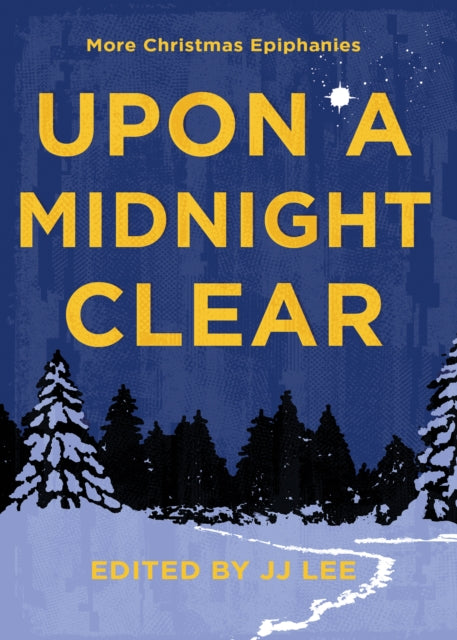Upon a Midnight Clear : More Christmas Epiphanies