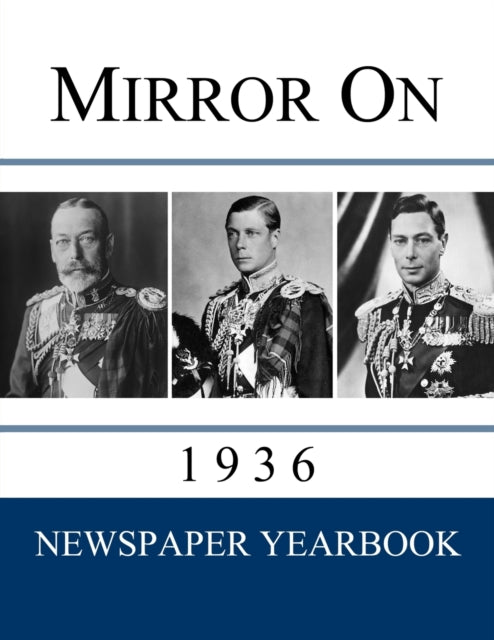 Mirror On 1936 : Newspaper Yearbook containing 120 front pages from 1936 - Unique gift / present idea. : 1936