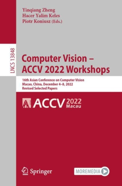Computer Vision – ACCV 2022 Workshops : 16th Asian Conference on Computer Vision, Macao, China, December 4–8, 2022, Revised Selected Papers
