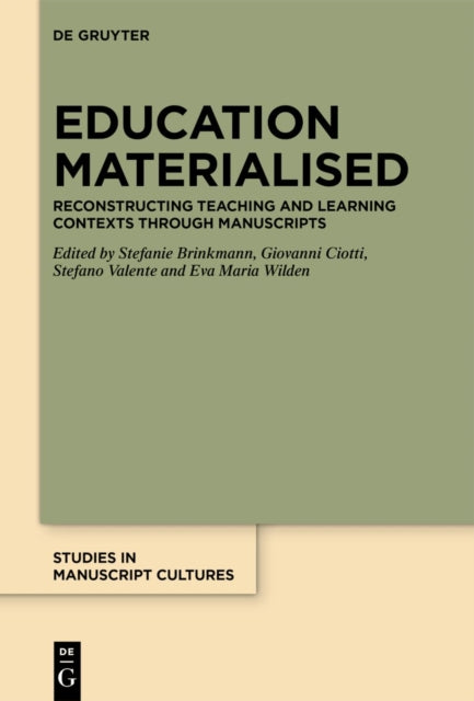 Education Materialised : Reconstructing Teaching and Learning Contexts through Manuscripts