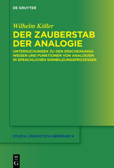 Der Zauberstab der Analogie : Untersuchungen zu den Erscheinungsweisen und Funktionen von Analogien in sprachlichen Sinnbildungsprozessen