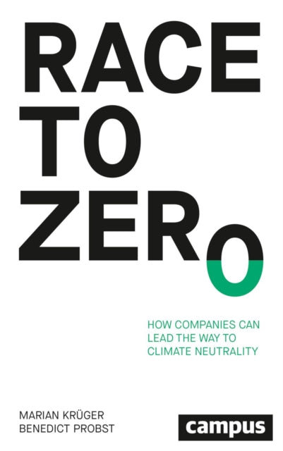 Race to Zero : How Companies Can Lead the Way to Climate Neutrality