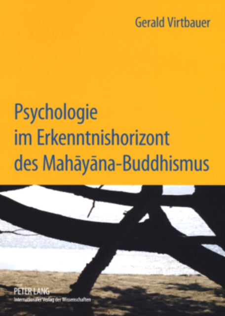 Psychologie Im Erkenntnishorizont Des Mahāyāna-Buddhismus : Interdependenz Und Intersubjektivitaet Im Beziehungserleben : 714
