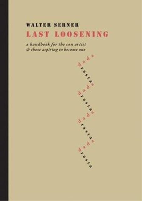 Last Loosening : A Handbook for the Con Artist & Those Aspiring to Become One
