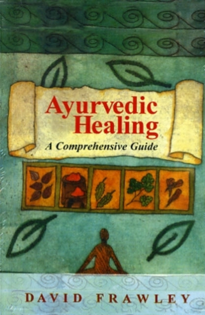 Ayurvedic Healing : A Comprehensive Guide