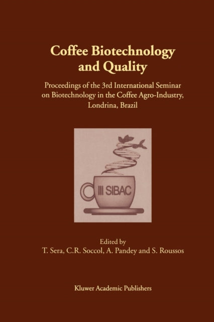 Coffee Biotechnology and Quality : Proceedings of the 3rd International Seminar on Biotechnology in the Coffee Agro-Industry, Londrina, Brazil