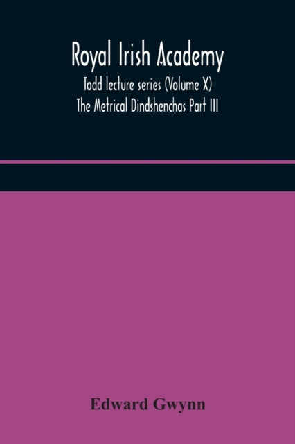 Royal Irish Academy; Todd Lecture Series (Volume X) The Metrical Dindshenchas Part Iii.