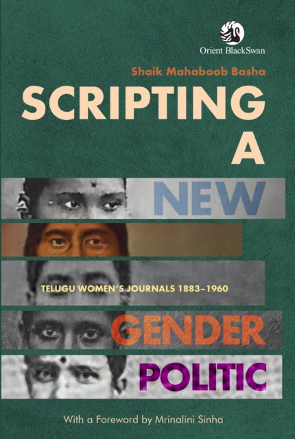 Scripting a New Gender Politic : Telugu Women's Journals 1883–1960