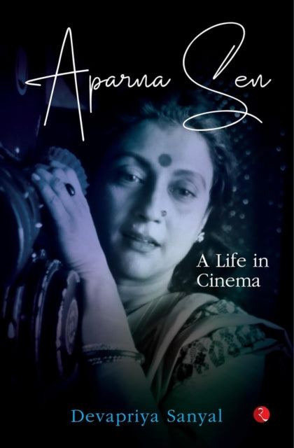 Aparna Sen : A Life In Cinema