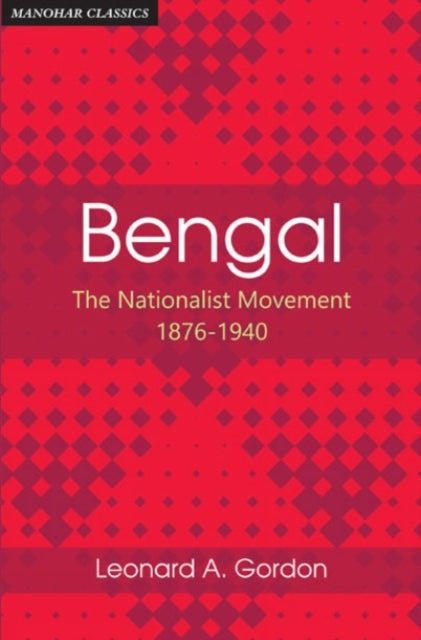 Bengal : The Nationalist Movement 1876-1940