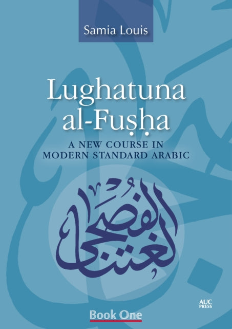 Lughatuna al-Fusha : A New Course in Modern Standard Arabic, Book One