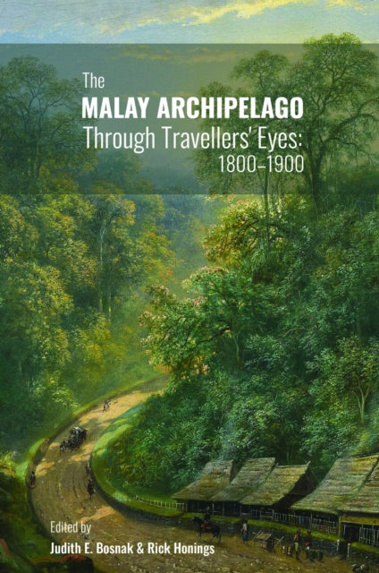 The Malay Archipelago Through Travellers' Eyes : 1800-1900
