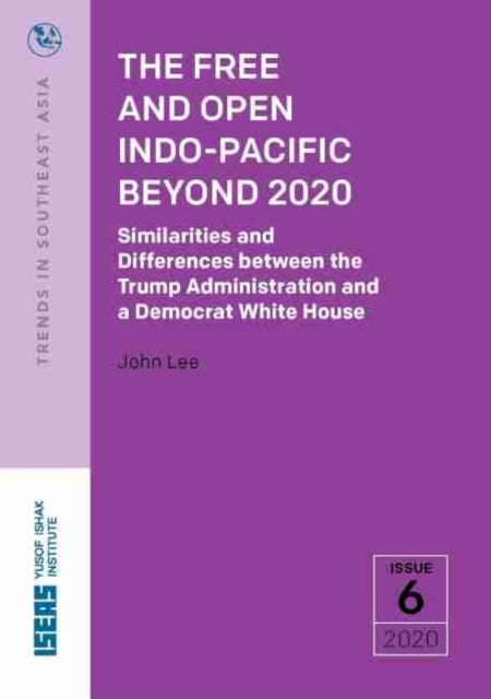The Free and Open Indo-Pacific Beyond 2020 : Similarities and Differences between the Trump Administration and a Democrat White House